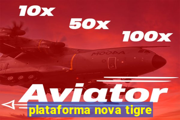 plataforma nova tigre